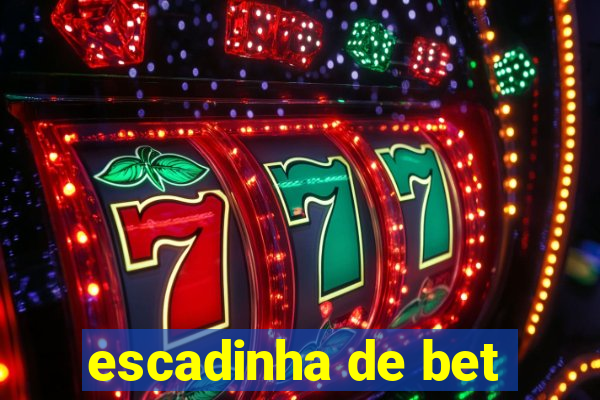 escadinha de bet